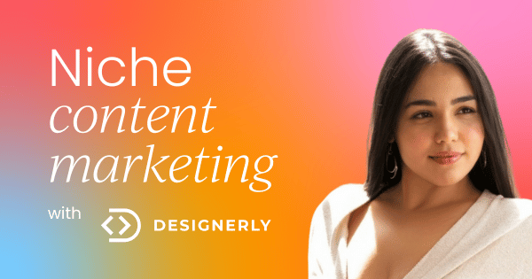 Content marketing in niche industries:  Best practices and examples
