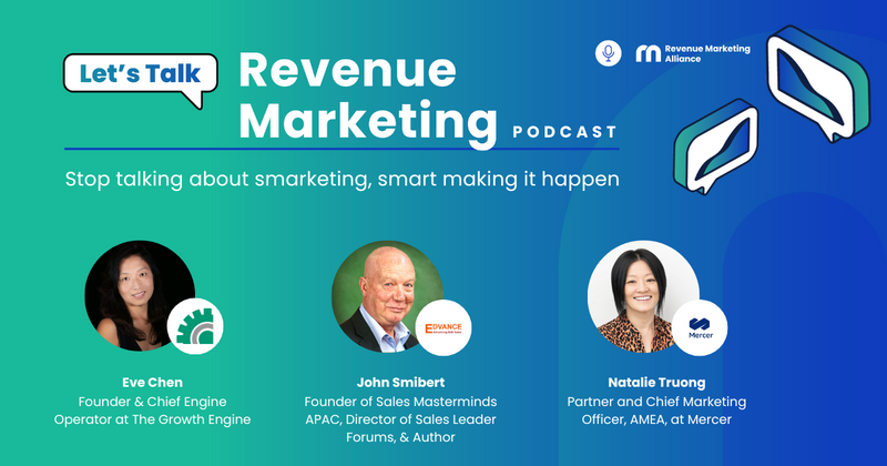Stop talking about smarketing, start making it happen | Let’s Talk Revenue Marketing | Eve Chen, John Smibert & Natalie Truong
