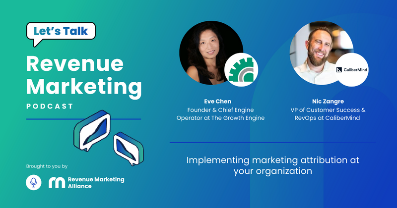 Implementing marketing attribution at your organization | Let's Talk Revenue Marketing | Eve Chen and Nic Zangre