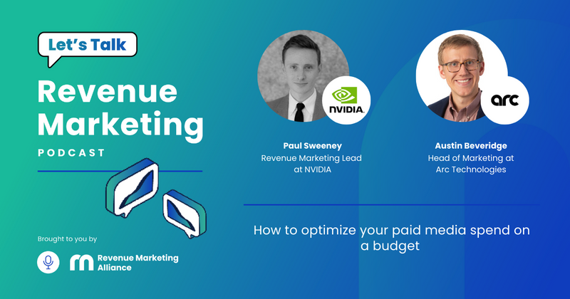 How to optimize your paid media spend on a budget | Let's Talk Revenue Marketing | Paul Sweeney and Austin Beveridge