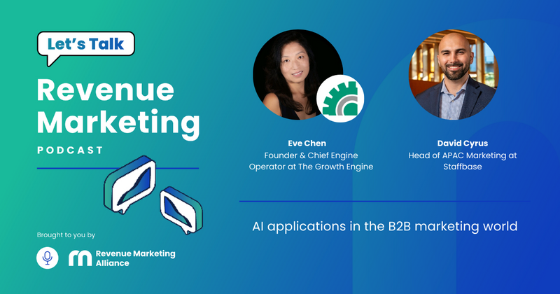 AI applications in the B2B marketing world | Let's Talk Revenue Marketing | Eve Chen and David Cyrus