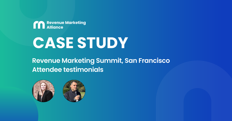 “The biggest benefit is the connection.” Revenue Marketing Summit testimonial